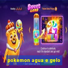 pokemon agua e gelo